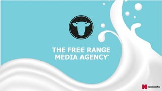 THE FREE RANGE
MEDIA AGENCY ™
 