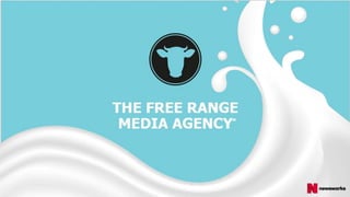 THE FREE RANGE
MEDIA AGENCY ™
 