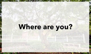 Where are you?