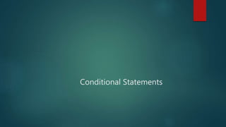 Conditional Statements
 