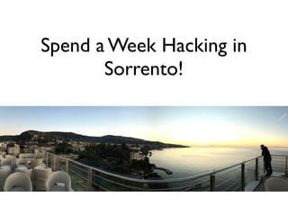 Spend a Week Hacking in
Sorrento!