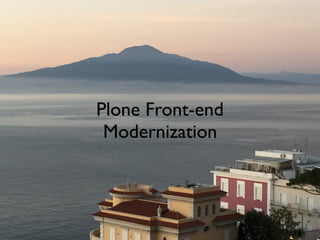Plone Front-end
Modernization