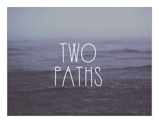 TWO
PATHS