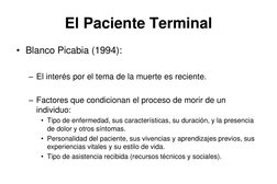 El Paciente Terminal 
• Blanco Picabia (1994):  
 
– El interés por el tema de la muerte es reciente. 
 
– Factores que condi