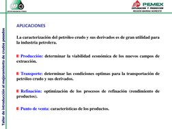 Taller de introducción al mejoramiento de crudos pesados
REGIÓN MARINA NORESTE
Producción: determinar la viabilidad económic
