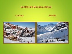 Centros de Ski zona central
La Parva
Portillo