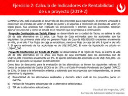 Ejercicio 2: Calculo de Indicadores de Rentabilidad
de un proyecto (2019-2)
Facultad de Negocios, UPC
Carrera de Administraci