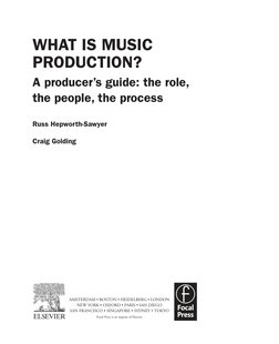 What is music
production?
A producer’s guide: the role,
the people, the process
Russ Hepworth-Sawyer
Craig Golding
AMSTERDA