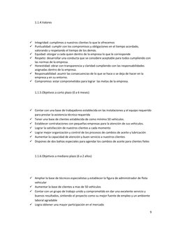 9
1.1.4. Valores
Integridad: cumplimos a nuestros clientes lo que le ofrecemos
Puntualidad: cumplir con los comp
