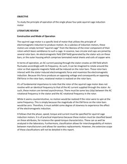 OBJECTIVE  
To study the principle of operation of the single phase four pole squirrel cage induction 
motor  
LITERATURE