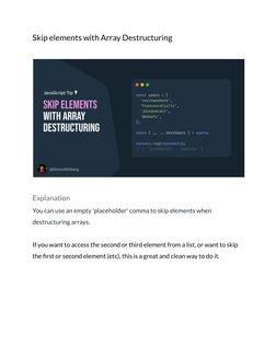 Skip elements with Array Destructuring
Explanation
You can use an empty 'placeholder' comma to skip elements when
destructuri