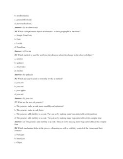 b. nextBoolean() 
c. generateBoolean() 
d. previousBoolean() 
Answer: (b) nextBoolean() 
34. Which class produces objects wit