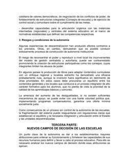 cotidiana de valores democráticos, de negociación de los conflictos de poder, de
fortalecimiento de estructuras colegiadas (