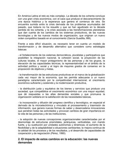 En América Latina el reto es más complejo. La década de los ochenta concluye
con una gran crisis económica, con el caos que