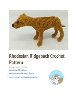 Rhodesian Ridgeback Crochet
Pattern
Copyright Laura’s Pixie Patch
lauraspixiepatch@gmail.com (mailto:lauraspixiepatc