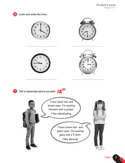 Look and write the time.  
Tell a classmate about yourself. 
I have black hair and 
brown eyes. I’m wearing 
trousers and a j