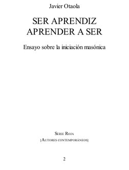 Javier Otaola
SER APRENDIZ
APRENDER A SER
Ensayo sobre la iniciación masónica
SERIE ROJA
[AUTORES C