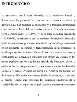 INTRODUCCIÓN
La masonería en España vinculada a la tradición liberal y
democrática ha padecido las mismas persecuciones, avat