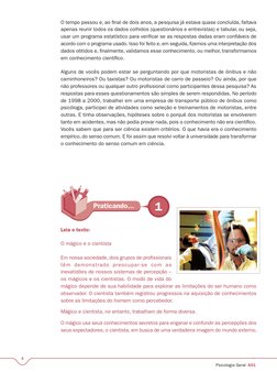 Praticando...
1
4
Psicologia Geral A01
O tempo passou e, ao final de dois anos, a pesquisa já estava quase concluída, faltav