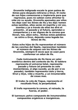 Orunmila indignado escalo la gran palma de 
Ikines para después retirarse a Orun. El resto 
de sus hijos comenzaron a implora