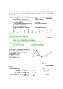 Reason (R): If the resultant force acting over a particle is zero. Then the particle will be
at rest or continue to move wit
