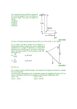 22. A horizontal force of 200 N is applied at
'A' to lift the weight 'W' at C as shown in
the given figure. The value of we