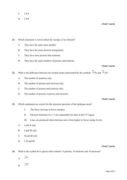 C.
2.8.4
D.
2.8.8
(Total 1 mark)
21.
Which statement is correct about the isotopes of an element?
A.
They have the same mass