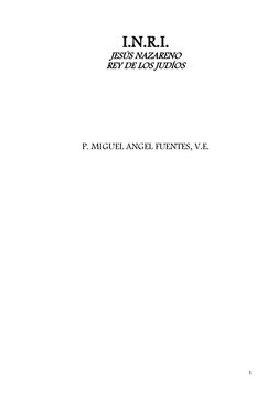 1
I.N.R.I.
JESÚS NAZARENO
REY DE LOS JUDÍOS
P. MIGUEL ANGEL FUENTES, V.E.