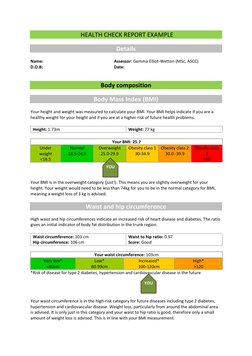 HEALTH CHECK REPORT EXAMPLE 
 
Details 
 
Name: 
D.O.B: 
Assessor: Gemma Elliot-Wetton (MSc, ASCC) 
Date:
 
 
 
Body composi