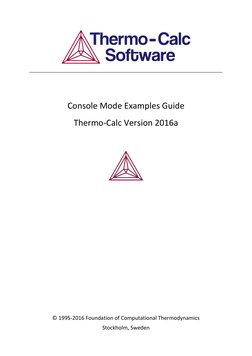 © 1995-2016 Foundation of Computational Thermodynamics
Stockholm, Sweden
Console Mode Examples Guide
Thermo-Calc