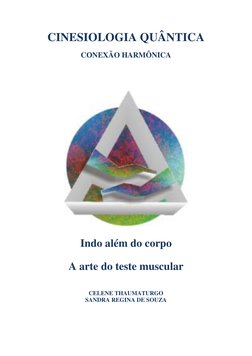 CINESIOLOGIA QUÂNTICA
CONEXÃO HARMÔNICA
Indo além do corpo
A arte do teste muscular
CELENE THAUMATURGO
SANDRA
