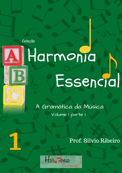 Prof. Silvio Ribeiro
Harmonia
Essencial
Volume 1 parte 1
A Gramática da Música
1
Coleção