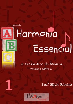 Prof. Silvio Ribeiro
Harmonia
Essencial
Volume 1 parte 2
A Gramática da Música
1
Coleção