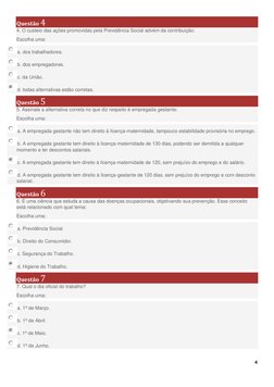 4
Questão 4
4. O custeio das ações promovidas pela Previdência Social advém da contribuição:
Escolha uma:
a. dos trabal