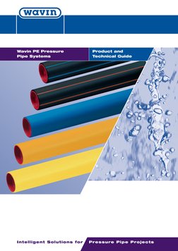 1
Intelligent Solutions for
Pressure Pipe Projects
Wavin PE Pressure
Pipe Systems
Product and
Technical Guide