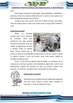 5
caixa.
Esta função necessita de organização, responsabilidade, cordialidade e
paciência, afinal ele se report
