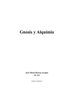 Gnosis y Alquimia
José María Herrou Aragón
(et. al.)
Primera Edición