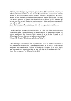 “Gnosis primordial, gnosis primigenia, gnosis eterna. El conocimiento supremo que
libera al hombre y destruye al dios creador