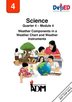  
 
Science 
 
 Quarter 4 – Module 4  
 Weather Components in a 
Weather Chart and Weather 
Instruments 
 
 
4 
