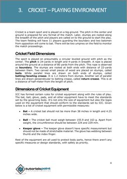 Cricket
4
Cricket is a team sport and is played on a big ground. The pitch in the center and
ground is prepared for