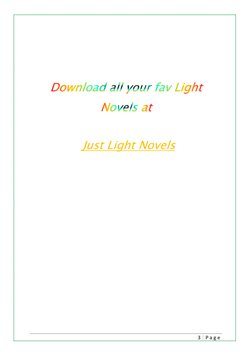 3 | P a g e
Download all your fav Light Novels at
Just Light Novels (https://www.justlightnovels.com/)