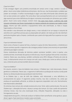 O que é ser celíaco?
É não conseguir digerir uma proteína encontrada em cereais como o trigo, centeio e cevada: o
glúten. Ass