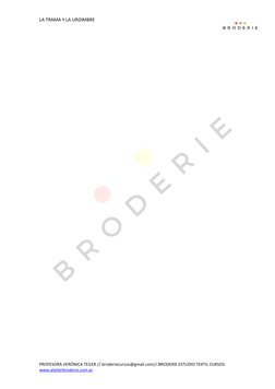 LA TRAMA Y LA URDIMBRE
PROFESORA VERÓNICA TEILER // broderiecursos@gmail.com// BRODERIE ESTUDIO TEXTIL CURSOS
www.atelierbr