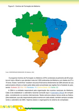 10
Figura 5 - Centros de Formação de Atletismo
Fonte: CONFEDERAÇÃO BRASILEIRA DE Atletismo, 2022
O programa Centros de Form