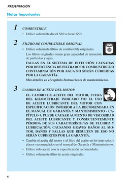 4
Notas Importantes
PRESENTACIÓN
1
COMBUSTIBLE
• Utilice solamente diesel S10 o diesel S50.
2
FILTRO DE COMBUSTIBLE ORIGIN