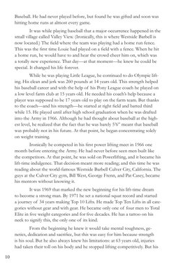 10
Baseball. He had never played before, but found he was gifted and soon was
hitting home runs at almost every game.
It