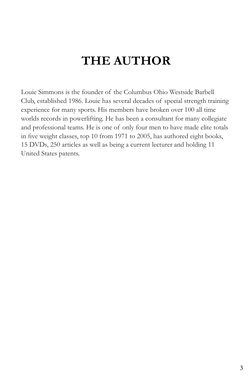 3
THE AUTHOR
Louie Simmons is the founder of the Columbus Ohio Westside Barbell
Club, established 1986. Louie has several de
