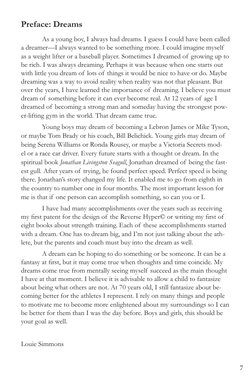 7
Preface: Dreams
As a young boy, I always had dreams. I guess I could have been called
a dreamer—I always wanted to be so