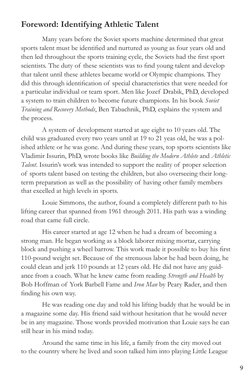 9
Foreword: Identifying Athletic Talent
Many years before the Soviet sports machine determined that great
sports talent mu