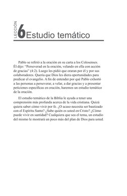 LECCIÓN
6Estudio temático
Pablo se refirió a la oración en su carta a los Colosenses. 
Él dijo: “Perseverad en la oración, ve
